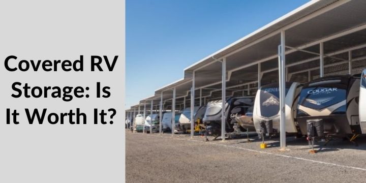 Covered RV Storage: Is It Worth It?