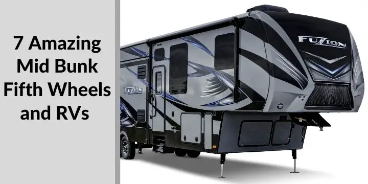 7 Amazing Mid Bunk Fifth Wheels and RVs