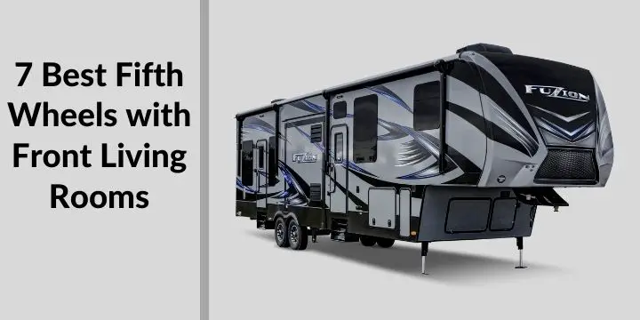 7 Best Fifth Wheels with Front Living Rooms