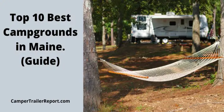Top 10 Best Campgrounds in Maine. (Guide)