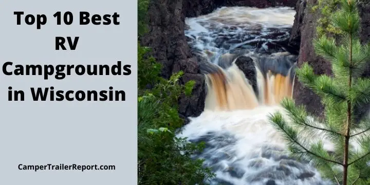 Top 10 Best RV Campgrounds in Wisconsin. (Guide)