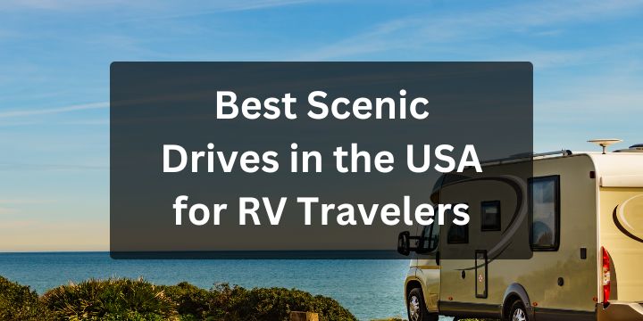 Best Scenic Drives in the USA for RV Travelers