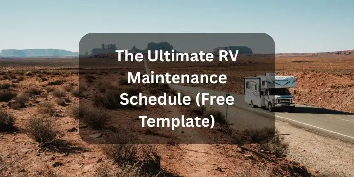 The Ultimate RV Maintenance Schedule (Free Template)